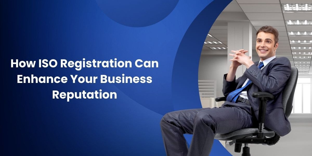 How ISO Registration Can Enhance Your Business Reputation