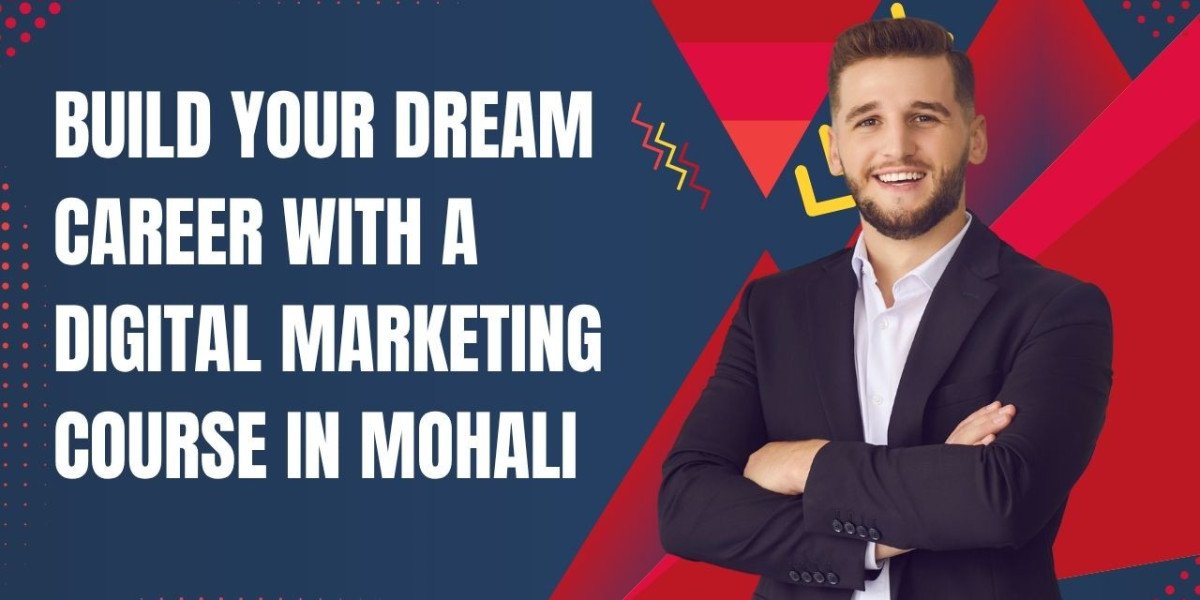 Build Your Dream Career with a Digital Marketing Course in Mohali